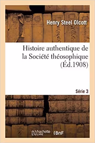 Histoire authentique de la Société Théosophique 