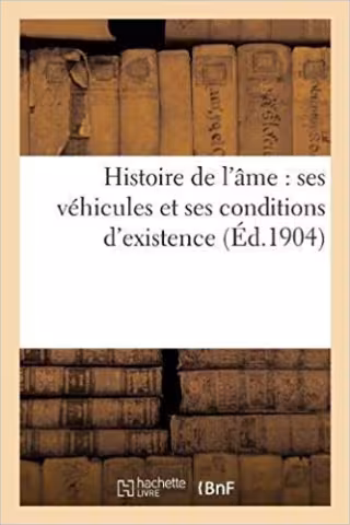 Histoire de L AME: Ses Vehicules Et Ses Conditions D Existence