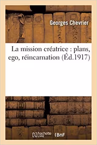 La mission créatrice: plans, ego, réincarnation