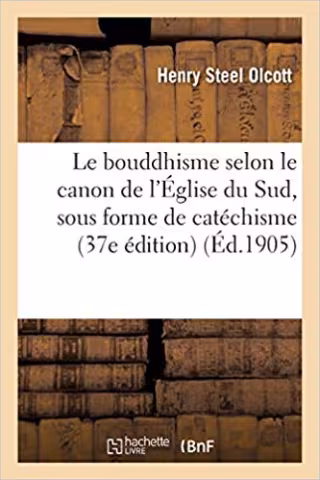 Le bouddhisme selon le canon de l'Église du Sud, sous forme de catéchisme (37e édition)