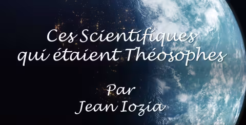 Ces Scientifiques qui étaient Théosophes