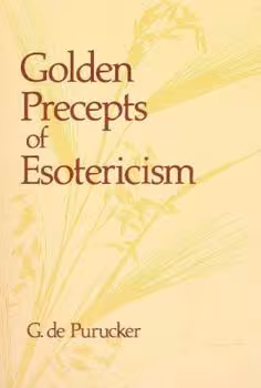 Golden Precepts of Esotericism - Gottfried de Purucker