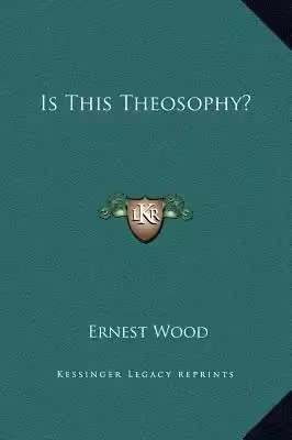 Is this Theosophy - Ernest Wood