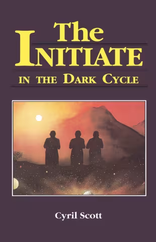The Initiate in the Dark Cycle - Cyril Scott