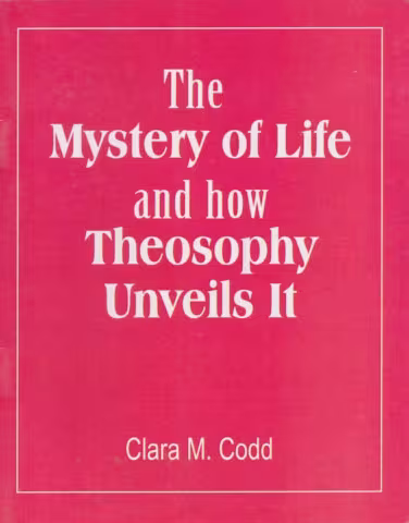 The Mystery of Life and How Theosophy Unveils It - Clara Codd