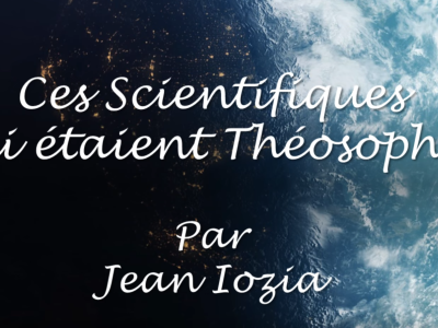 Ces Scientifiques qui étaient Théosophes