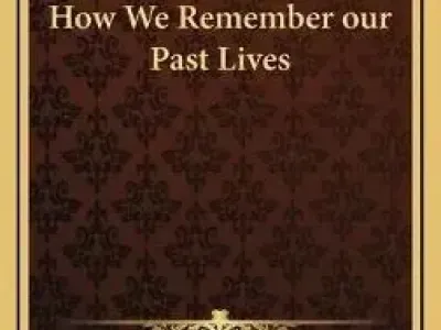 How we remember our past lives - C. Jinarajadasa 