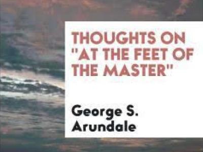 Thoughts on 'At the Feet of the Master' - G. Arundale