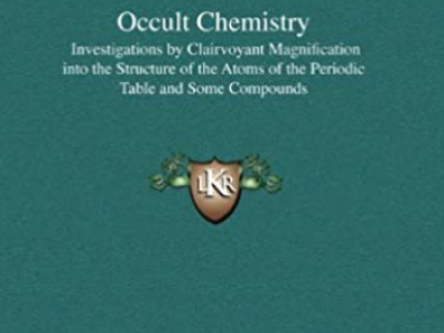 Occult Chemistry - 神秘化学 - 对化学元素的灵视观察