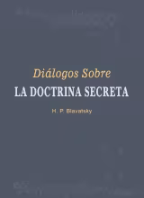 DIÁLOGOS SOBRE LA DOCTRINA SECRETA - H.P.B.