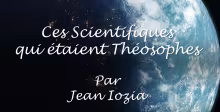Ces Scientifiques qui étaient Théosophes